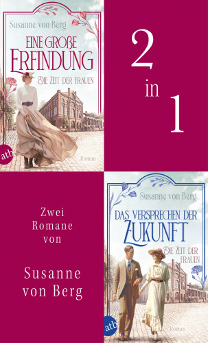 Susanne von Berg: Die Zeit der Frauen - Eine große Erfindung & Das Versprechen der Zukunft