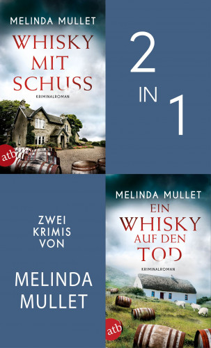 Melinda Mullet: Whisky mit Schuss & Ein Whisky auf den Tod