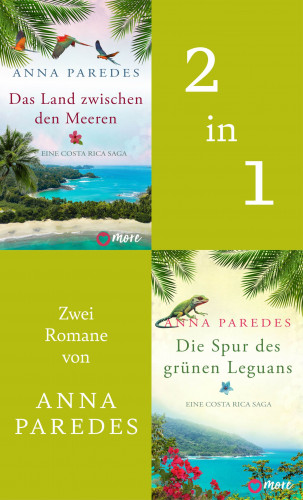 Anna Paredes: Das Land zwischen den Meeren & Die Spur des grünen Leguans