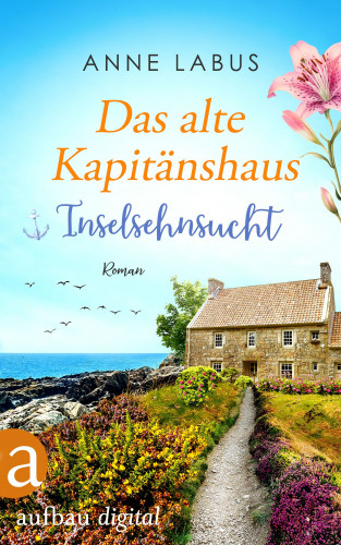 Anne Labus: Das alte Kapitänshaus – Inselsehnsucht