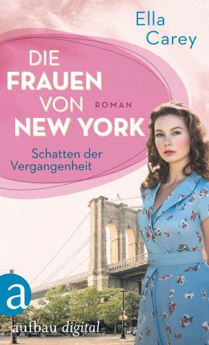 Ella Carey: Die Frauen von New York – Schatten der Vergangenheit