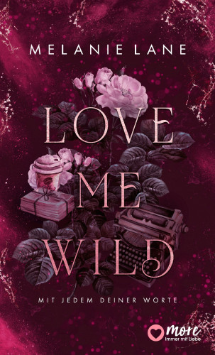 Melanie Lane: Love Me Wild – Mit jedem deiner Worte