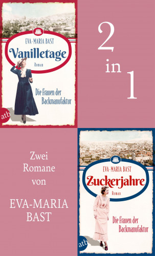 Eva-Maria Bast: Vanilletage & Zuckerjahre - Die Frauen der Backmanufaktur