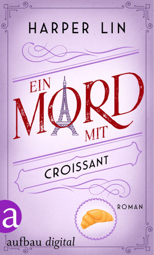 Harper Lin: Ein Patisserie Krimi, Ein Mord mit Croissant