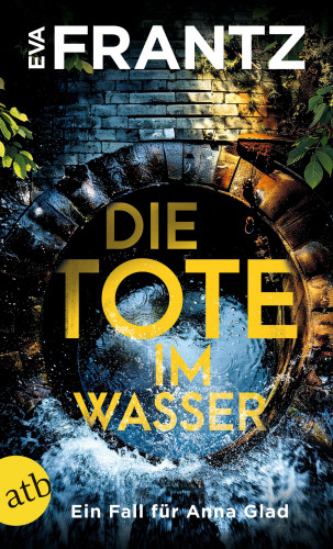 Eva Frantz: Anna Glad ermittelt, Die Tote im Wasser
