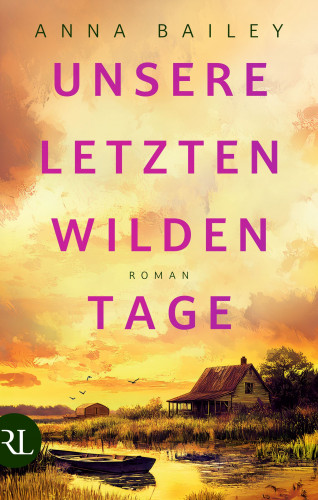 Anna Bailey: Unsere letzten wilden Tage