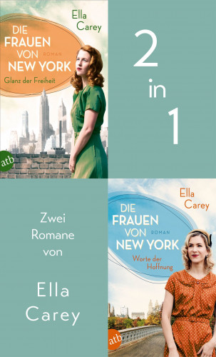 Ella Carey: Die Frauen von New York - Glanz der Freiheit & Worte der Hoffnung