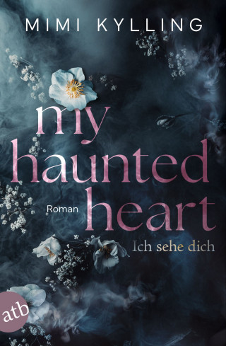 Mimi Kylling: Die Haunted Love-Reihe, My Haunted Heart – Ich sehe dich