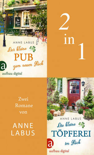 Anne Labus: Der kleine Pub zum neuen Glück & Die kleine Töpferei im Glück