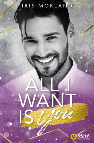 Iris Morland: Die Younger´s Family Saga, All I Want Is You