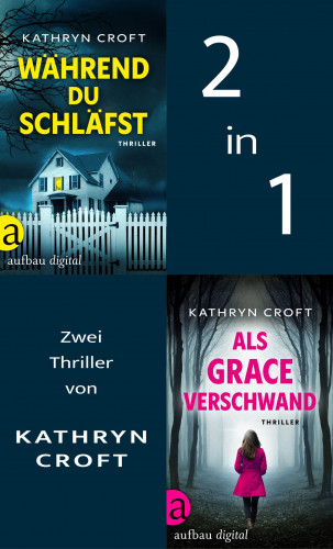 Kathryn Croft: Während du schläfst & Als Grace verschwand