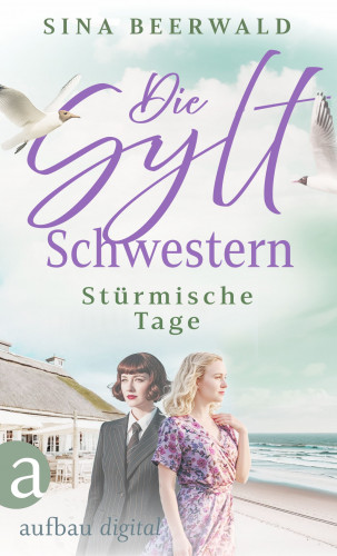 Sina Beerwald: Die Sylt-Schwestern - Stürmische Tage