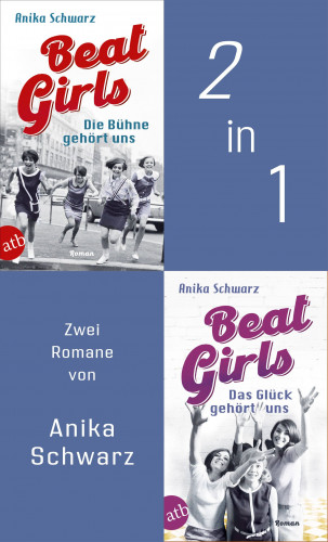 Anika Schwarz: Beat Girls - Die Bühne gehört uns & Das Glück gehört uns