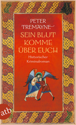 Peter Tremayne: Schwester Fidelma ermittelt, Sein Blut komme über euch