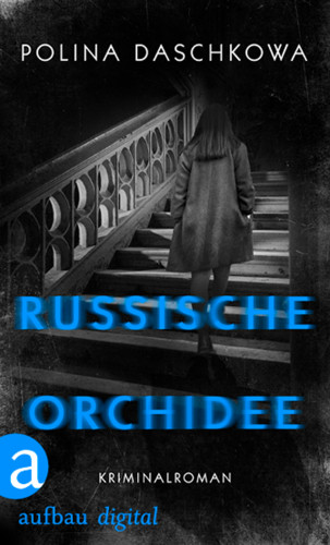 Polina Daschkowa: Russische Orchidee