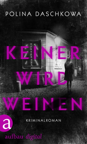 Polina Daschkowa: Keiner wird weinen
