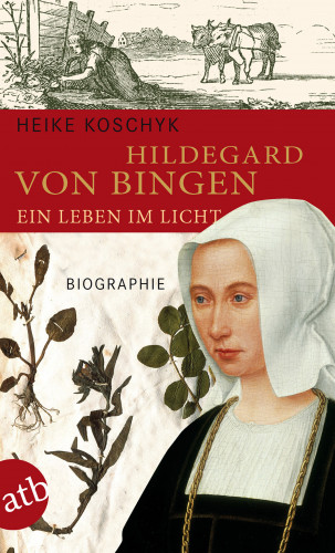 Heike Koschyk: Hildegard von Bingen. Ein Leben im Licht