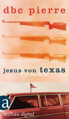 DBC Pierre: Jesus von Texas