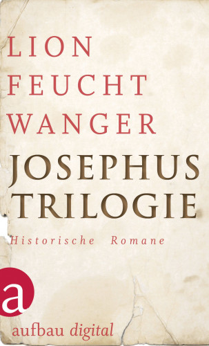Lion Feuchtwanger: Josephus-Trilogie