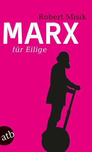 Robert Misik: Marx für Eilige