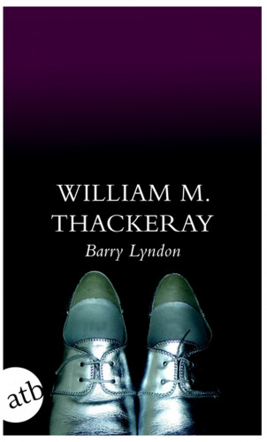 William Makepeace Thackeray: Die Memoiren des Barry Lyndon, Esq., aufgezeichnet von ihm selbst