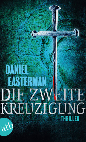 Daniel Easterman: Die zweite Kreuzigung