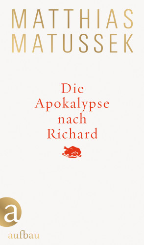 Matthias Matussek: Die Apokalypse nach Richard