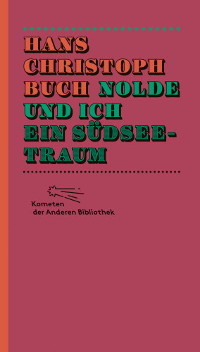 Hans Christoph Buch: Nolde und ich. Ein Südseetraum