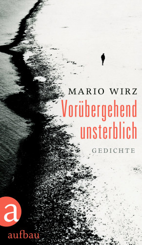 Mario Wirz: Vorübergehend unsterblich