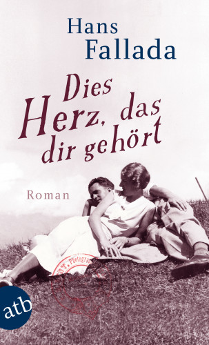 Hans Fallada: Dies Herz, das dir gehört