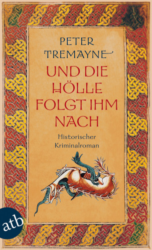 Peter Tremayne: Und die Hölle folgte ihm nach