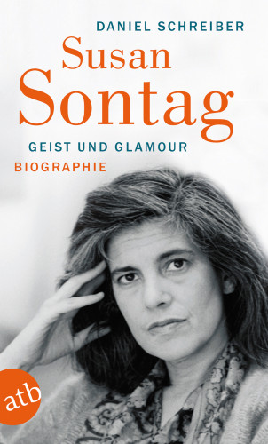 Daniel Schreiber: Susan Sontag. Geist und Glamour