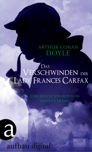 Arthur Conan Doyle: Das Verschwinden der Lady Frances Carfax