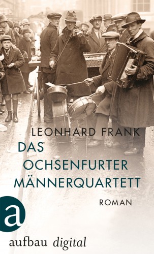 Leonhard Frank: Das Ochsenfurter Männerquartett