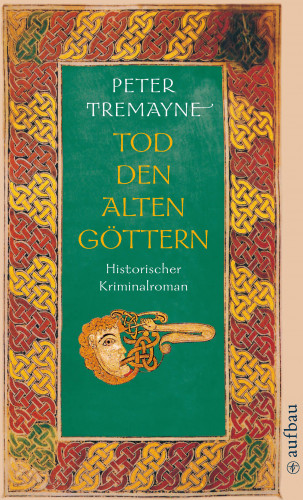 Peter Tremayne: Schwester Fidelma ermittelt, Tod den alten Göttern