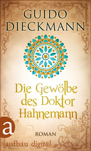 Guido Dieckmann: Die Gewölbe des Doktor Hahnemann