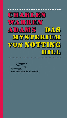 Charles Warren Adams: Kometen der Anderen Bibliothek, Das Mysterium von Notting Hill
