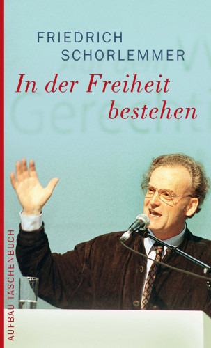 Friedrich Schorlemmer: In der Freiheit bestehen