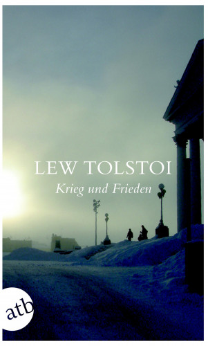 Lew Tolstoi: Krieg und Frieden