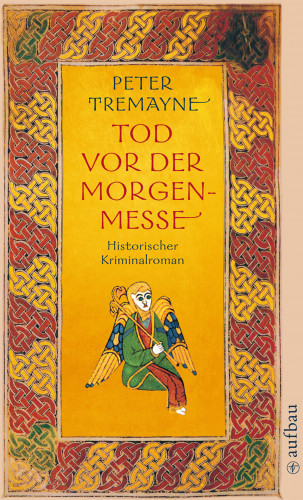 Peter Tremayne: Schwester Fidelma ermittelt, Tod vor der Morgenmesse