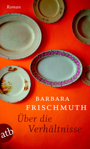 Barbara Frischmuth: Über die Verhältnisse