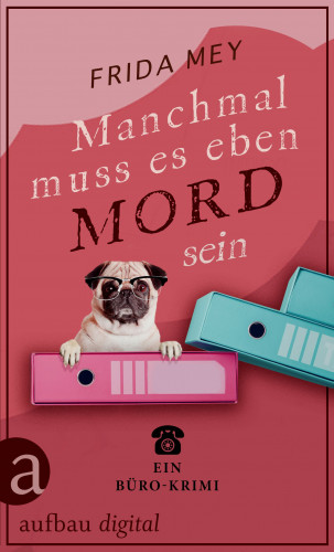 Frida Mey: Manchmal muss es eben Mord sein
