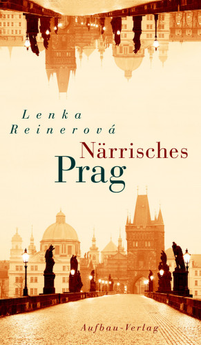 Lenka Reinerová: Närrisches Prag