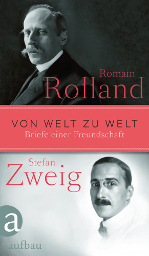 Romain Rolland, Stefan Zweig: Von Welt zu Welt