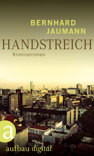 Bernhard Jaumann: Handstreich