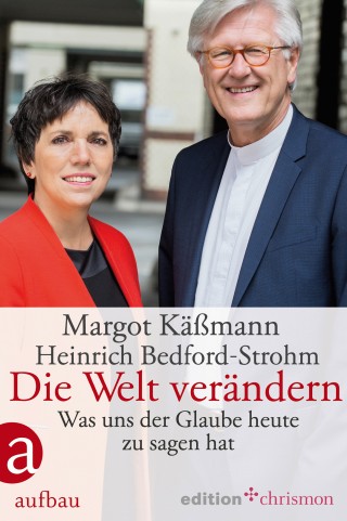 Margot Käßmann, Heinrich Bedford-Strohm: Die Welt verändern