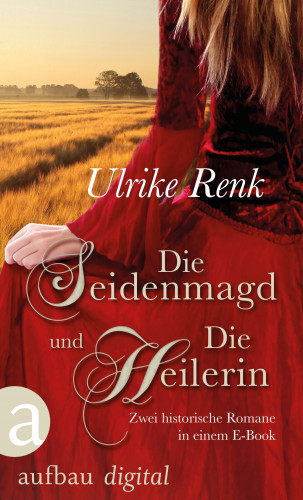 Ulrike Renk: Die Seidenmagd und Die Heilerin