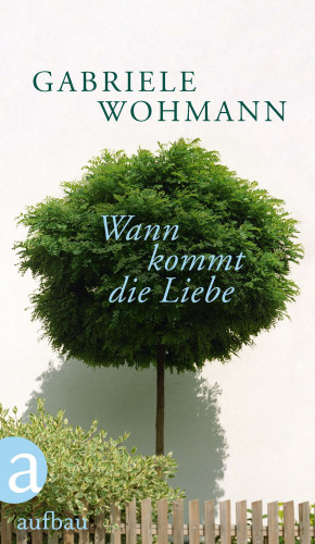 Gabriele Wohmann: Wann kommt die Liebe