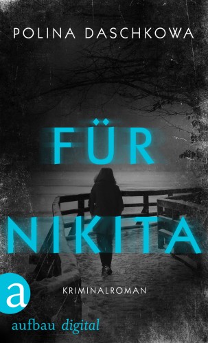 Polina Daschkowa: Für Nikita