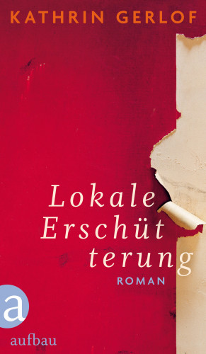 Kathrin Gerlof: Lokale Erschütterung